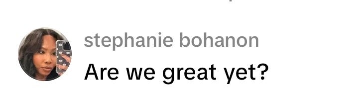 A social media post by Stephanie Bohanon with the caption, "Are we great yet?"
