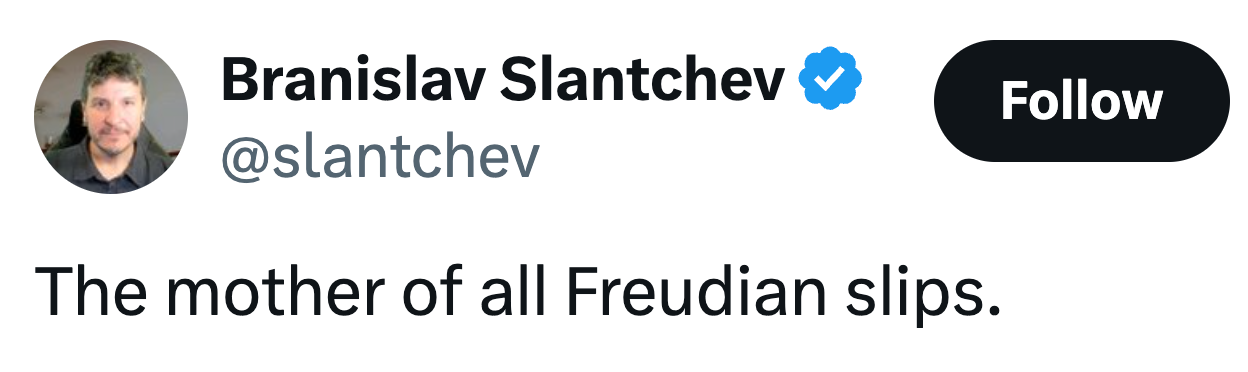 Profile image of Branislav Slantchev with text saying: "The mother of all Freudian slips."