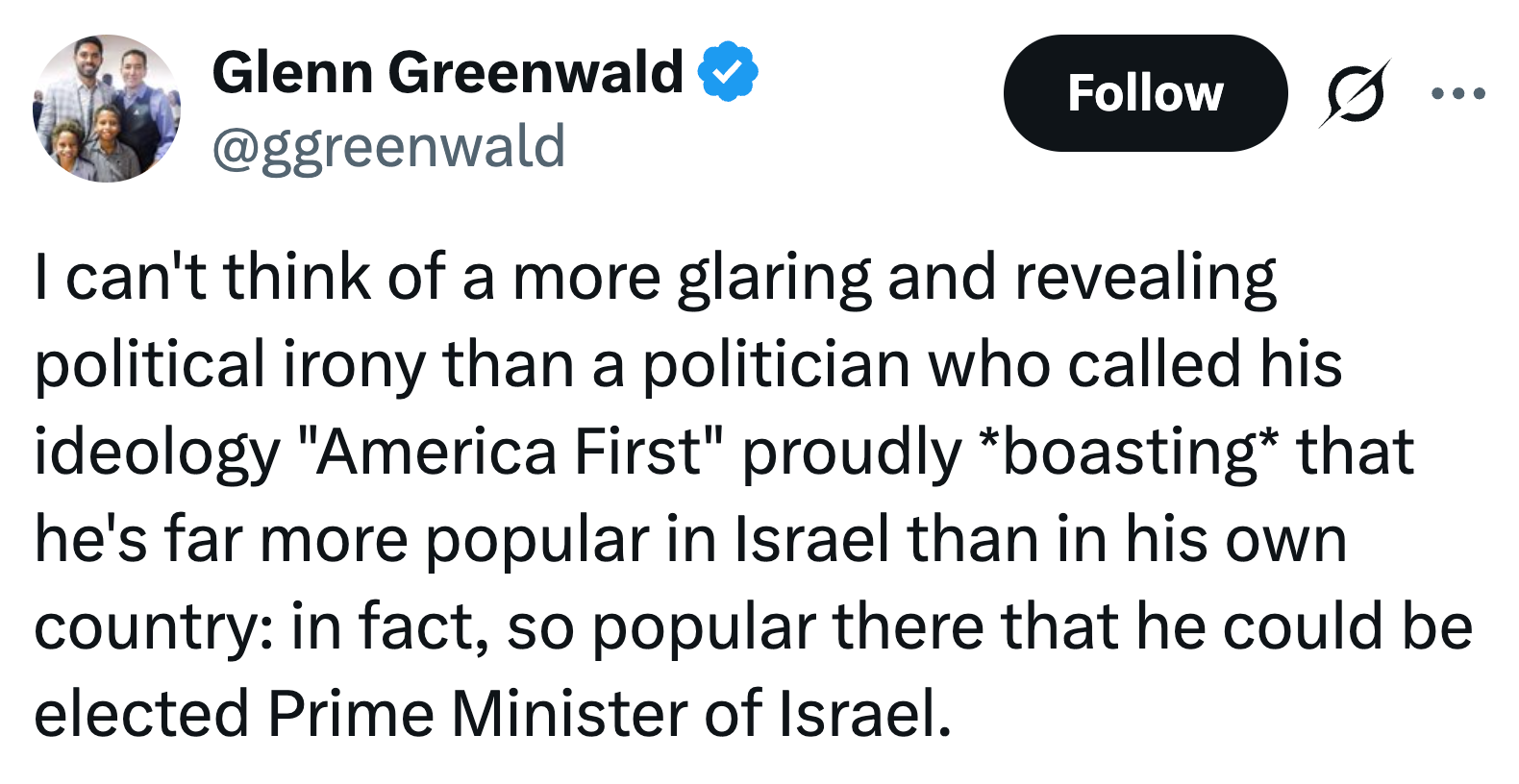 A tweet by Glenn Greenwald expressing irony about a politician's popularity in Israel compared to their home country