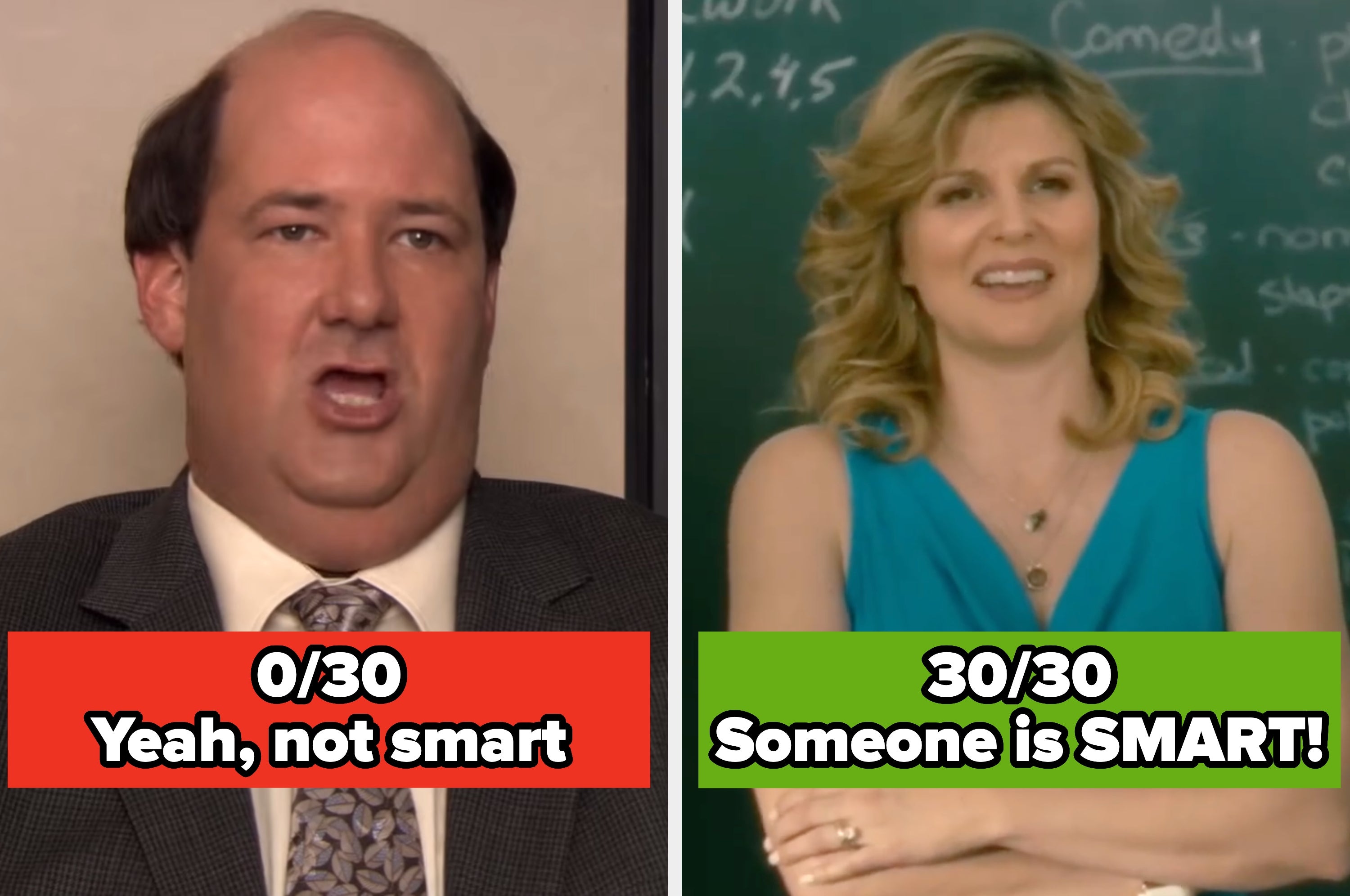 Two images: Left shows a serious expression with text "0/30 Yeah, you're dumb." Right shows a smiling person with text "30/30 Someone is SMART!"
