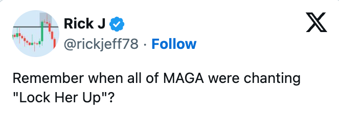 Tweet from Rick J: "Remember when all of MAGA were chanting 'Lock Her Up'?"