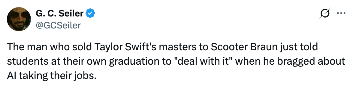 Tweet reads "The man who sold Taylor Swift's masters to Scooter Braun just told students at their own graduation to 'deal with it' when he bragged about AI taking their jobs"