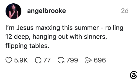 Social media post by username "angelbrooke" saying, "I’m Jesus maxxing this summer—rolling 12 deep, hanging out with sinners, flipping tables."