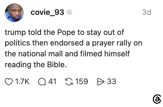 Screenshot of a social media post by covie_93 mentioning Trump telling the Pope to stay out of politics, and then endorsing a prayer rally