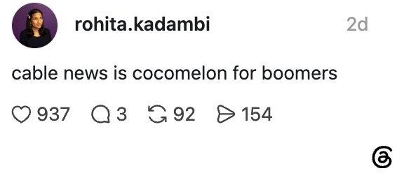 Social media post by rohita.kadambi: "Cable news is Cocomelon for boomers." Icons for likes, comments, and shares are visible