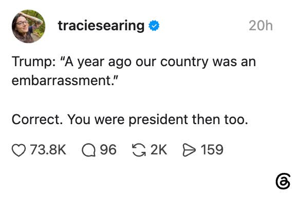 Social media post by traciesearing: Trump said, "A year ago our country was an embarrassment." The response: "Correct. You were president then too."