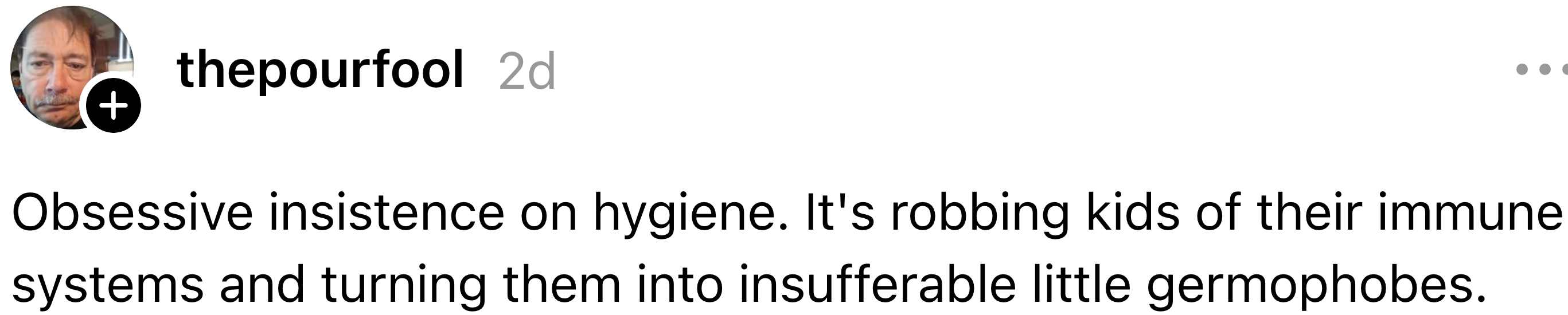 Text station  criticizing excessive hygiene, claiming it weakens kids' immune systems and turns them into germophobes