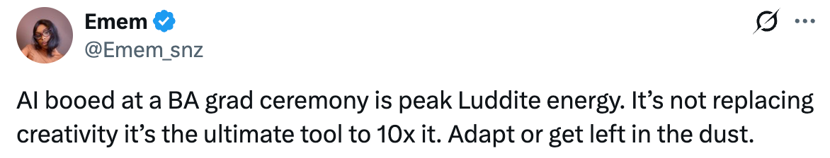 Tweet reads "AI booed at BA grad ceremony is peak Luddite energy. It's not replacing creativity; it's the ultimate tool to10x it. Adapt or get left in the dust"