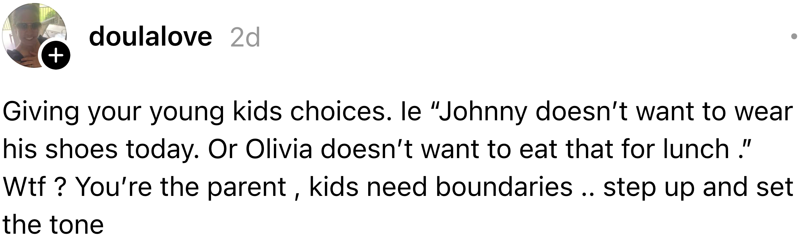 The substance   criticizes giving children excessively  galore  choices, asserting that parents should acceptable   boundaries and instrumentality     charge