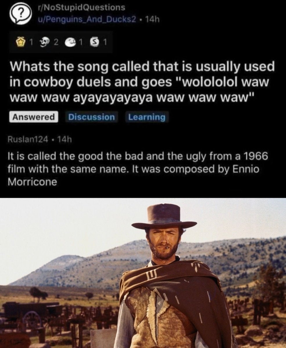 Reddit post asks about a song from cowboy duels. Answer: "The Good, the Bad and the Ugly" theme, composed by Ennio Morricone