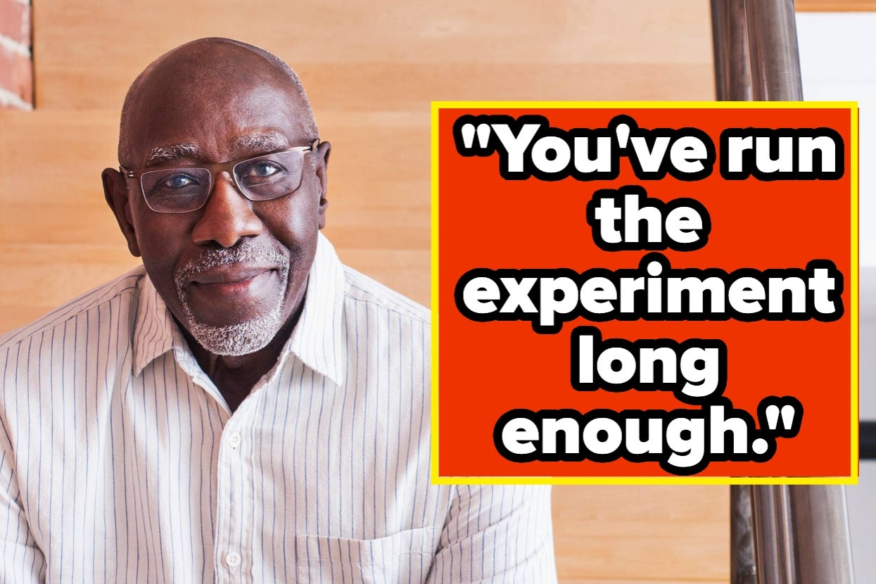 An older person wearing a striped shirt smiles at the camera. Text beside them reads, "You've run the experiment long enough."