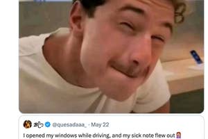A meme with a reaction image of a person squinting, paired with a Twitter post that says "I opened my windows while driving, and my sick note flew out."