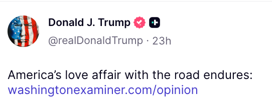 Social media post by Donald J. Trump referencing a Washington Examiner opinion piece titled "America's love affair with the road endures."