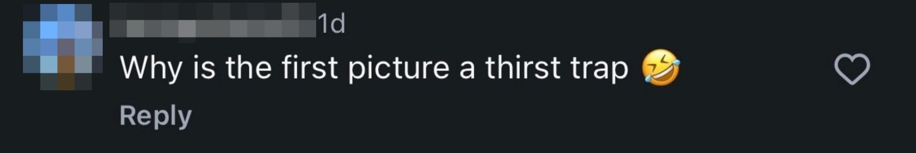 Comment says: "Why is the first picture a thirst trap" with a laughing emoji