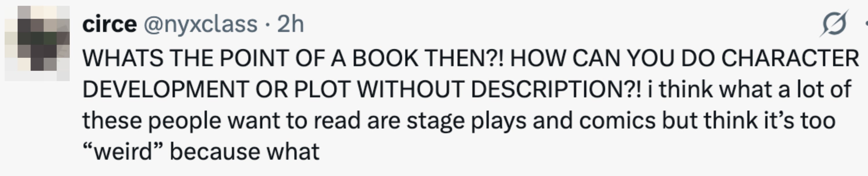 Tweet questioning the point of books, discussing character development and plot without description, and contrasting with stage plays and comics