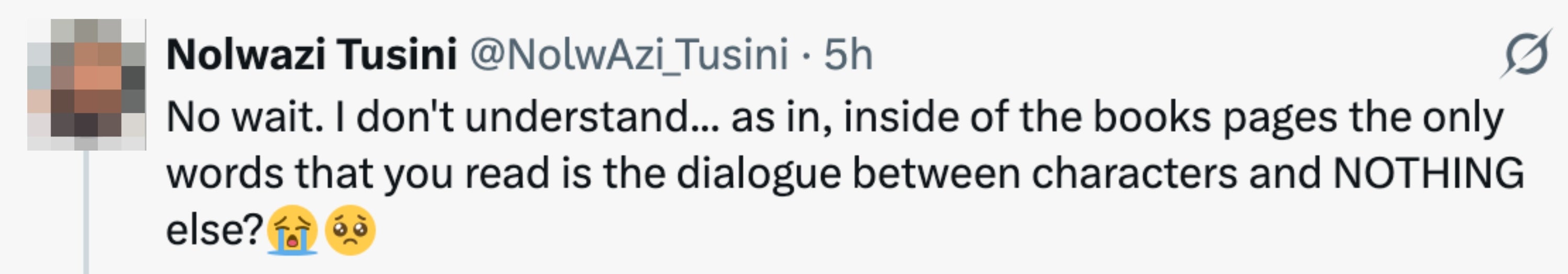 A person is confused, asking about books where only character dialogue is read, expressing surprise with crying and thinking emojis