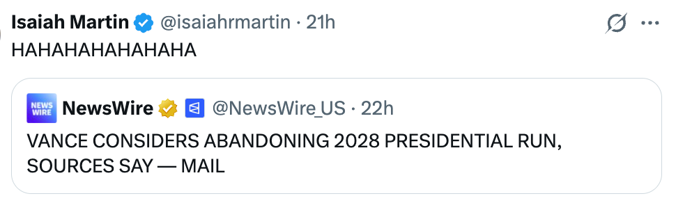 Tweet by Isaiah Martin laughing astatine  a NewsWire nonfiction  astir  Vance perchance   abandoning the 2028 statesmanlike  run