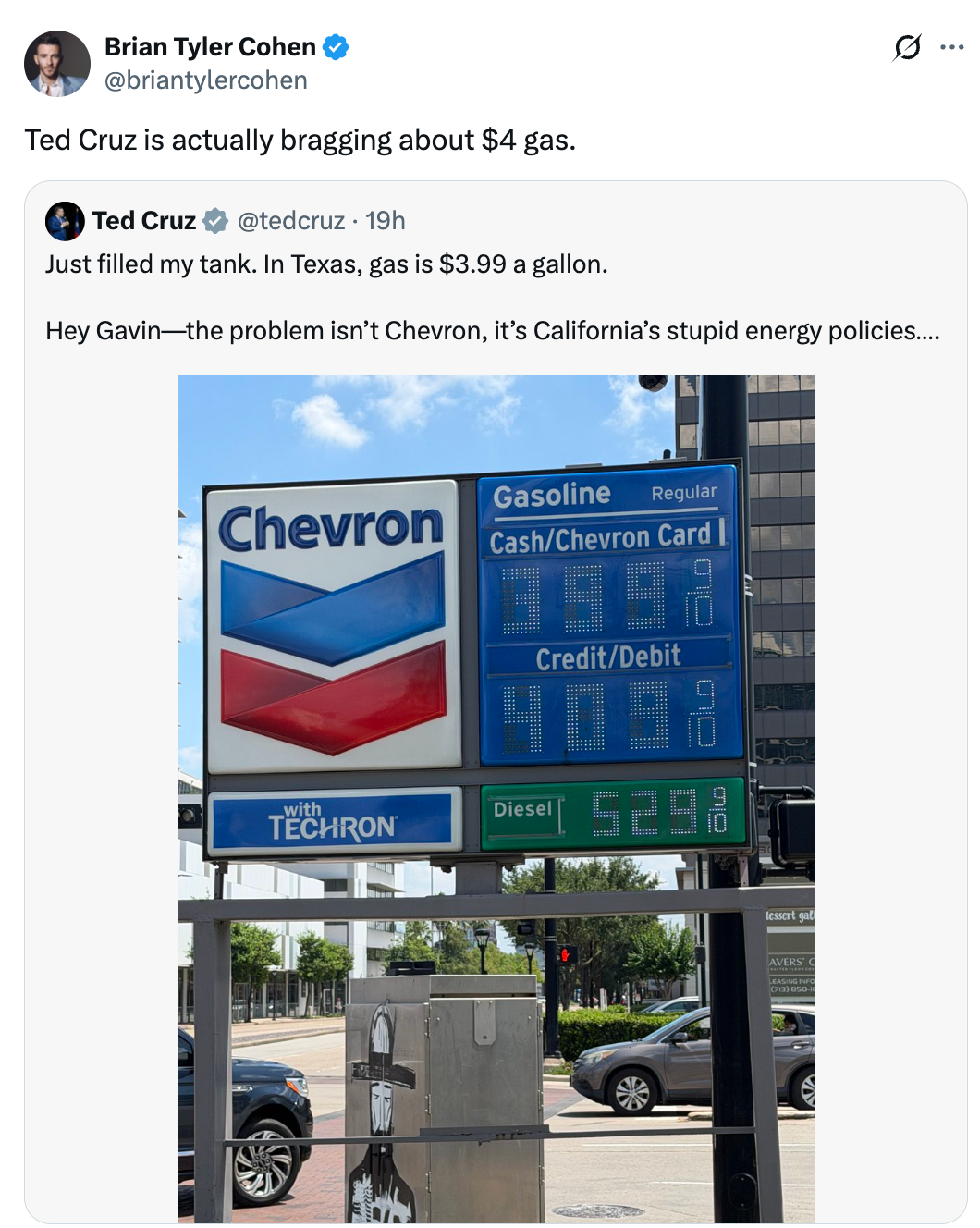 Tweet by Brian Tyler Cohen mocking Ted Cruz's tweet astir state prices. Cruz's station shows Chevron prices astatine $4.03 per gallon