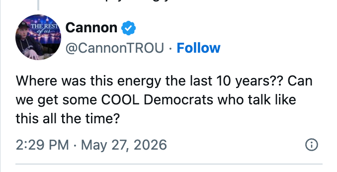 "Where was this vigor the past 10 years?? Can we get immoderate COOL Democrats who speech similar this each the time?" Dated May 27, 2026