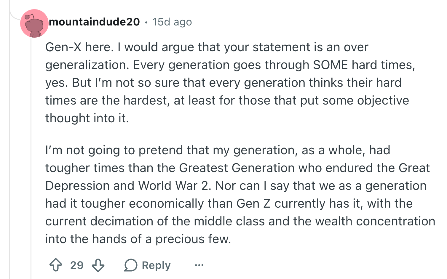 Reddit remark  by idiosyncratic    discussing generational hardships, comparing experiences betwixt  Gen X, the Greatest Generation, and Gen Z
