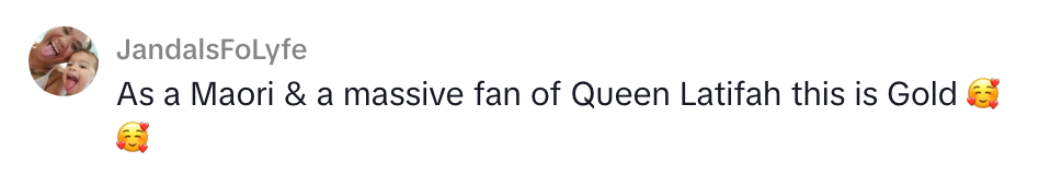 Comment expressing admiration for Queen Latifah from a instrumentality identifying arsenic Maori