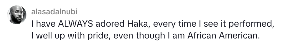 Comment expressing admiration for the Haka, stating it evokes pridefulness contempt being African American