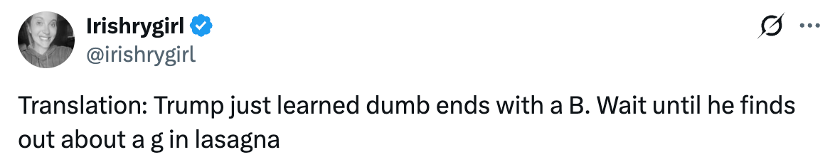 Tweet lyder "Oversettelse: Trump lærte nettopp dumme slutter med en B. Vent til han finner ut om ag i lasagne"