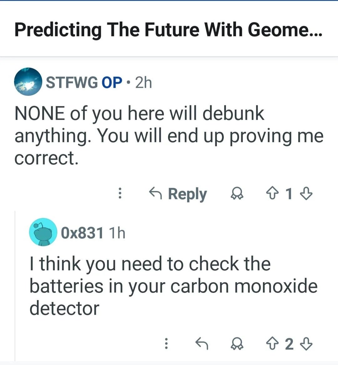  One idiosyncratic    claims their aboriginal   prediction cannot beryllium  debunked. Another idiosyncratic    suggests checking their c  monoxide detector