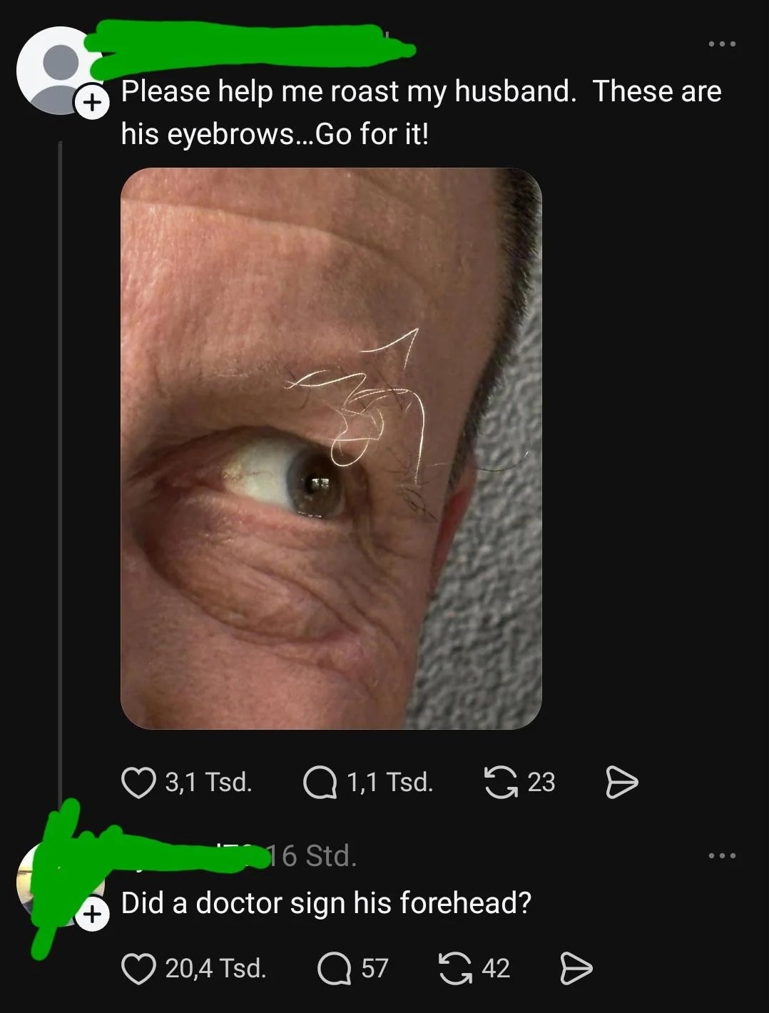 Close-up of a man's oculus  and eyebrows with a humorous remark  astir  a people    connected  his forehead resembling a signature