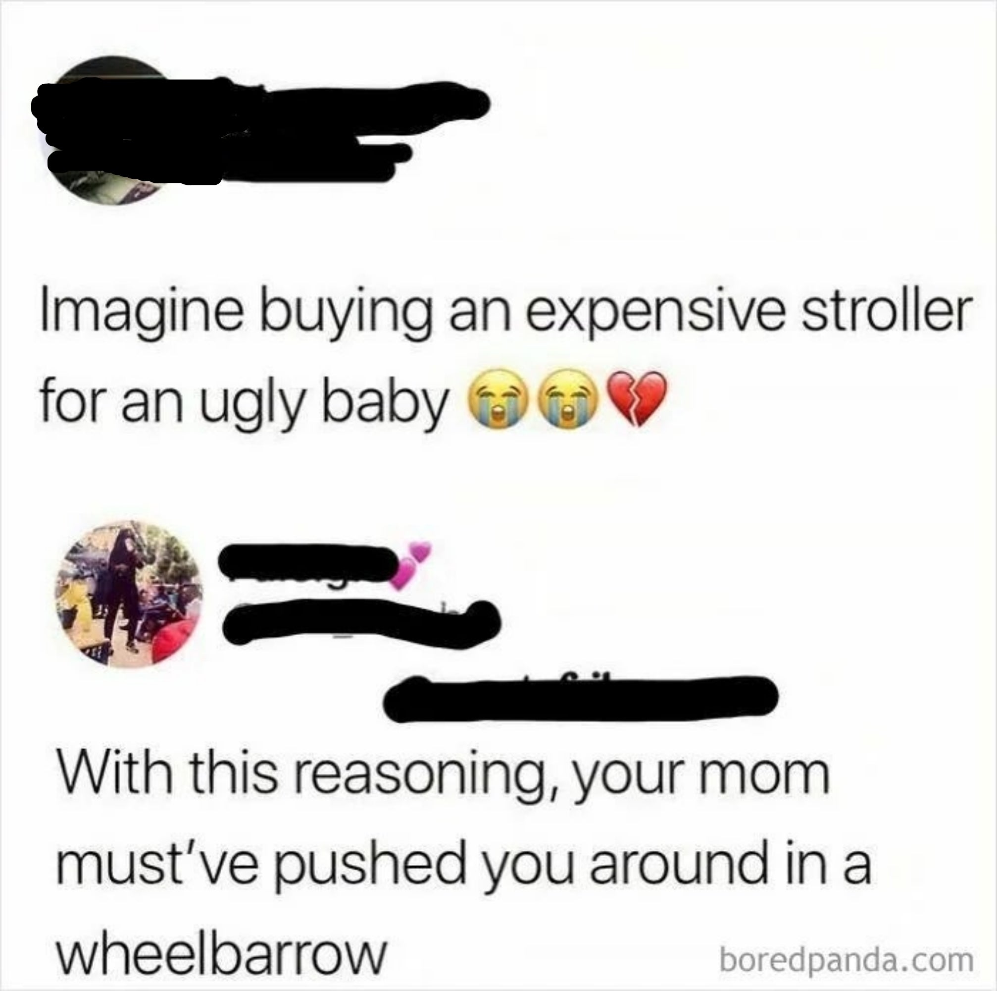 Text speech   with a humorous insult astir  buying a stroller for an disfigured  babe  and a comeback astir  a wheelbarrow