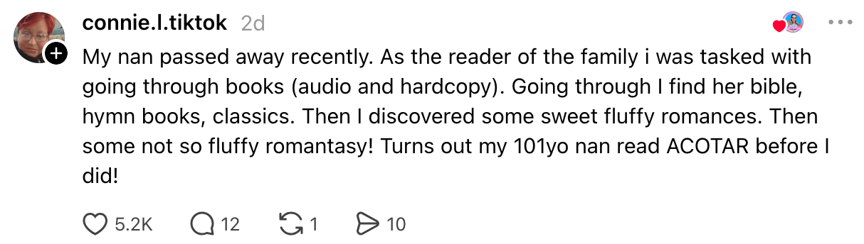  The idiosyncratic    shares that their nan passed distant  and, portion    sorting done  her books, they recovered  a assortment  of genres, including ACOTAR, which amazed  them