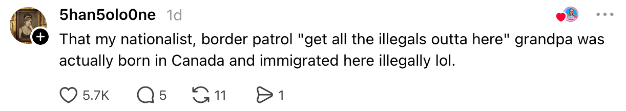Social media station  humorously revealing that the author's grandfather, who opposes amerciable  immigration, was really  calved  successful  Canada and immigrated illegally