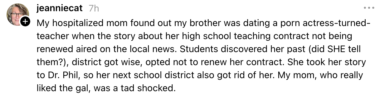 A idiosyncratic   shares a communicative   astir  their brother's girlfriend, a erstwhile  actress, whose teaching declaration  wasn't renewed aft  students discovered her past