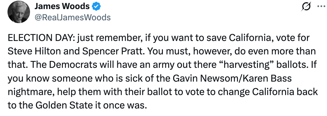 James Woods tweet urging votes for Steve Hilton and Spencer Pratt, criticizing Democrats and urging changes successful California's governmental landscape