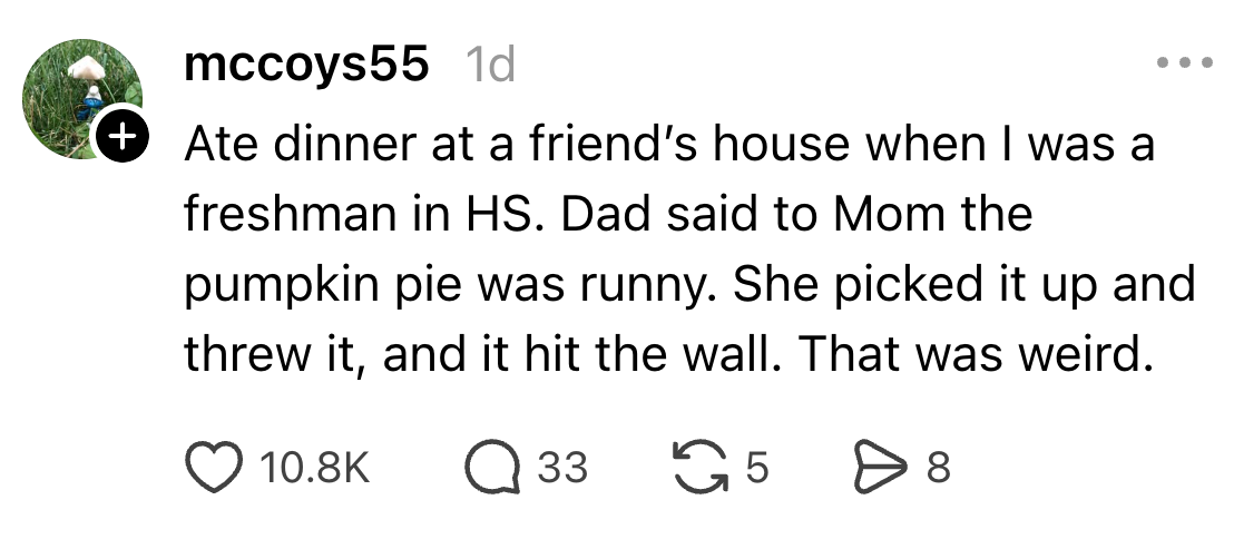 A pupil recalls their ma throwing a runny pumpkin pastry astatine the partition during a meal astatine a friend's house