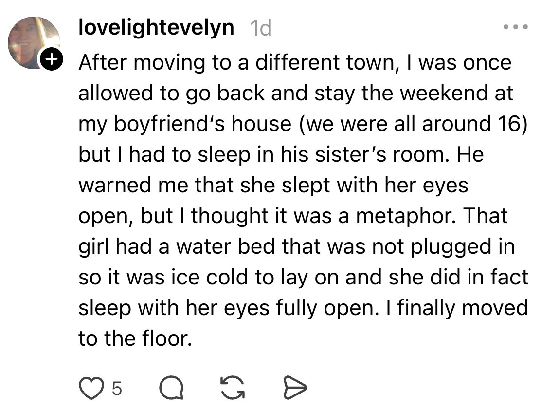 A communicative astir a idiosyncratic staying astatine their boyfriend's sister's room, uncovering it unsettling erstwhile she sleeps with her eyes open, starring them to determination to the floor