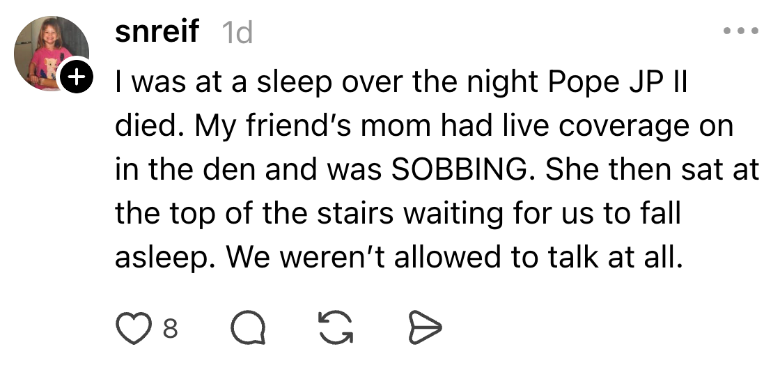 A idiosyncratic recounts being astatine a sleepover the nighttime Pope John Paul II died, with unrecorded sum being watched and a strict regularisation against talking