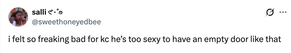Tweet expressing sympathy for KC, mentioning he's excessively  appealing to person  an bare  door