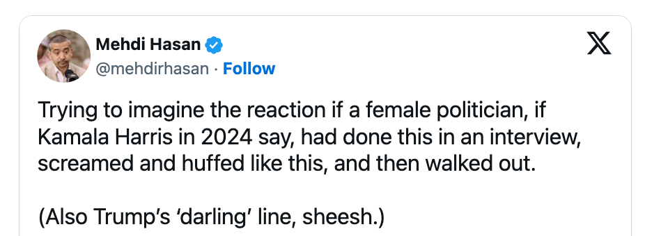 Tweet by Mehdi Hasan imagining reactions to a pistillate politician, similar Kamala Harris, behaving dramatically successful an interview
