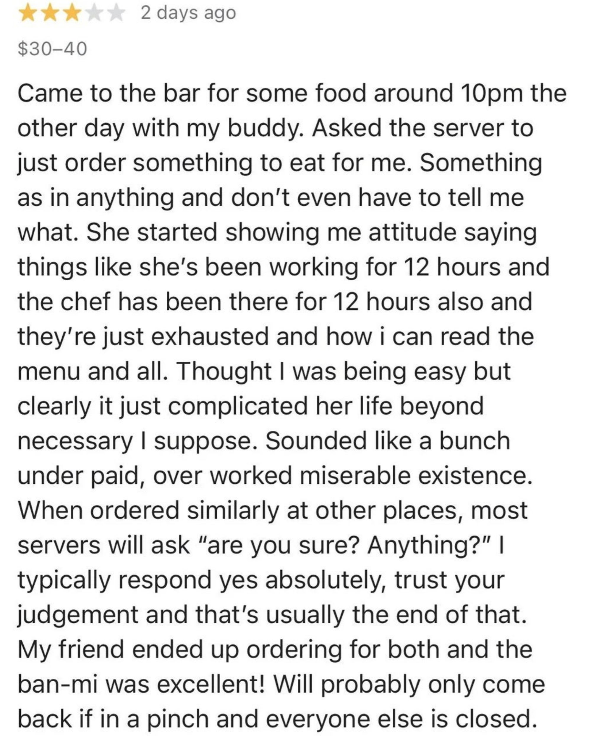 Review astir  a late-night eating  experience, highlighting an underwhelming lawsuit    work  brushwood   owed  to bushed   staff
