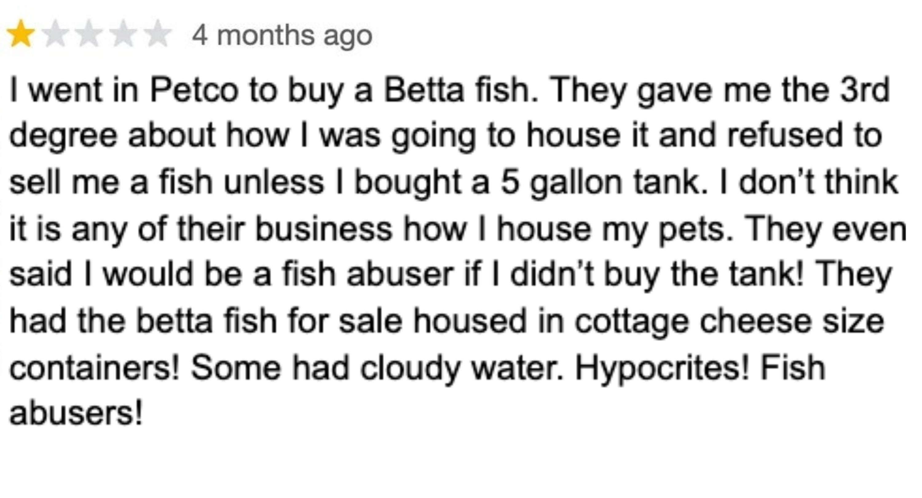 Review criticizes Petco for requiring a 5-gallon vessel  to bargain  a Betta fish, portion    accusing them of mediocre  food  attraction   in-store