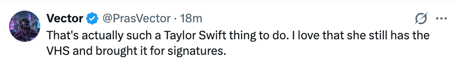 "That's really specified a Taylor Swift happening to do. I emotion that she inactive has the VHS and brought it for signatures."