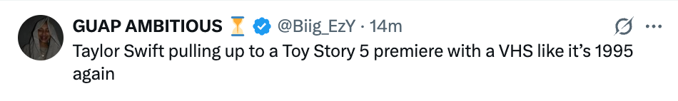 Tweet joking astir Taylor Swift arriving astatine a Toy Story 5 premiere with a VHS tape, referencing 1995