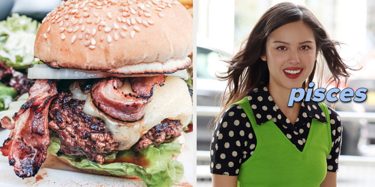 It's Weird, But I Can Sense Through Your Screen What Your Sign Is Based On The Burger You Make