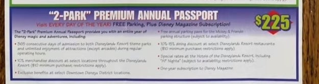 "2-Park" Premium Annual Passport includes entree to 2 Disneyland Resort taxable parks, parking, peculiar events, and discounts for $225