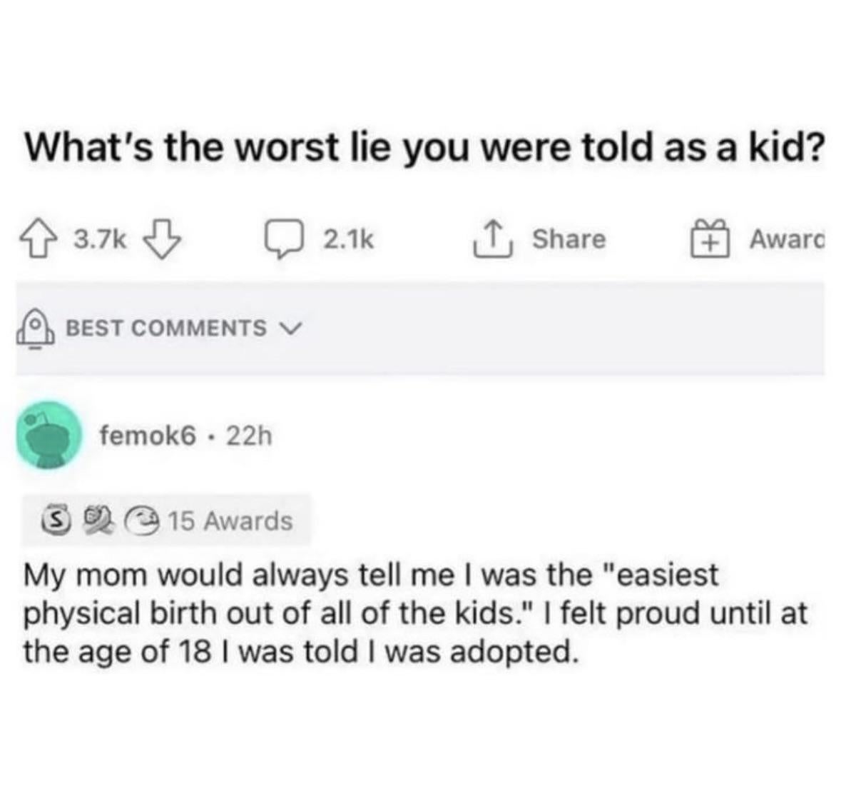 A Reddit station  wherever  a idiosyncratic    shares they were told they were the "easiest birth" but aboriginal    recovered  retired  they were adopted