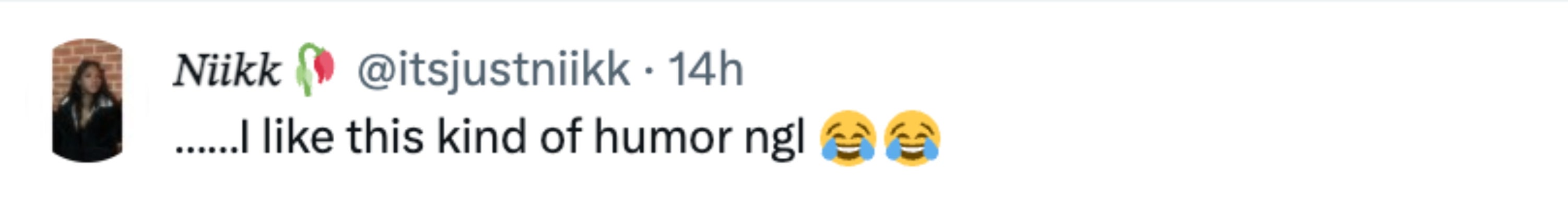 A societal media station from a idiosyncratic named Nikk with a laughing emoji, expressing enjoyment of a definite benignant of humor