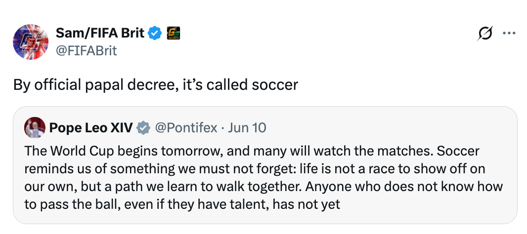 Tweet by @FIFABrit jokes "By authoritative papal decree, it’s called soccer" nether a fake Pope tweet discussing beingness lessons from soccer
