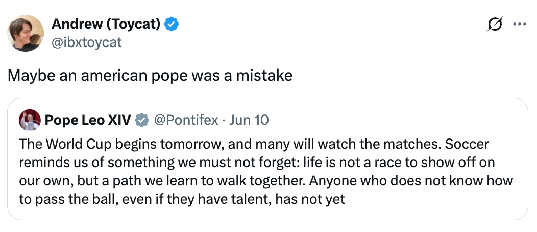 "Maybe an American pope was a mistake." Below, a tweet by Pope Leo XIV mentions learning teamwork done shot earlier the World Cup