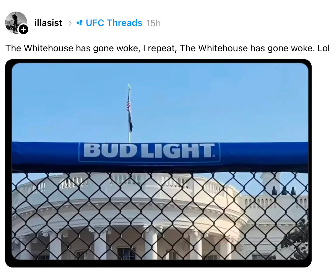 View of the White House down  a obstruction   with a "Bud Light" banner, caption humorously stating "The Whitehouse has gone woke."
